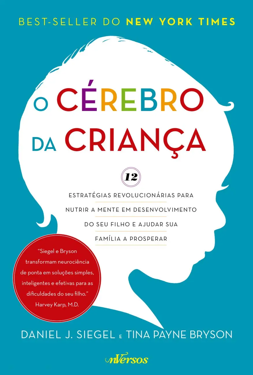 O Cérebro da Criança: 12 estratégias revolucionárias para nutrir a mente em desenvolvimento do seu filho e ajudar sua família a prosperar - 1