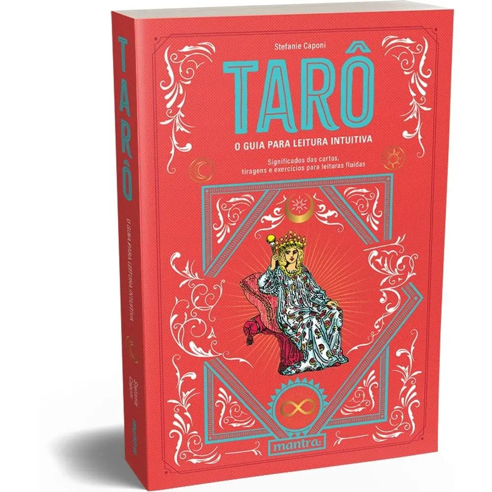 Tarô - O guia para leitura intuitiva: Significados das cartas, tiragens e exercícios para leituras fluidas
