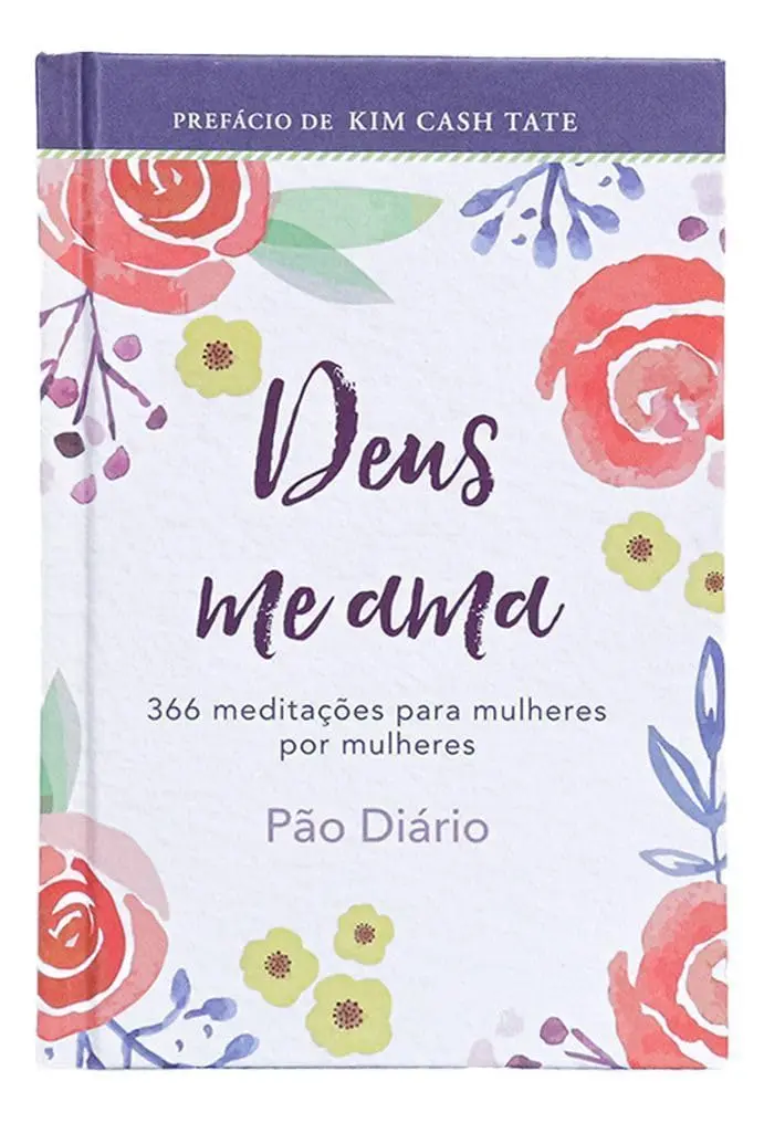 Devocional Deus me ama: 366 meditações para Mulheres por Mulheres: Um ano de devocionais de mulher para mulher