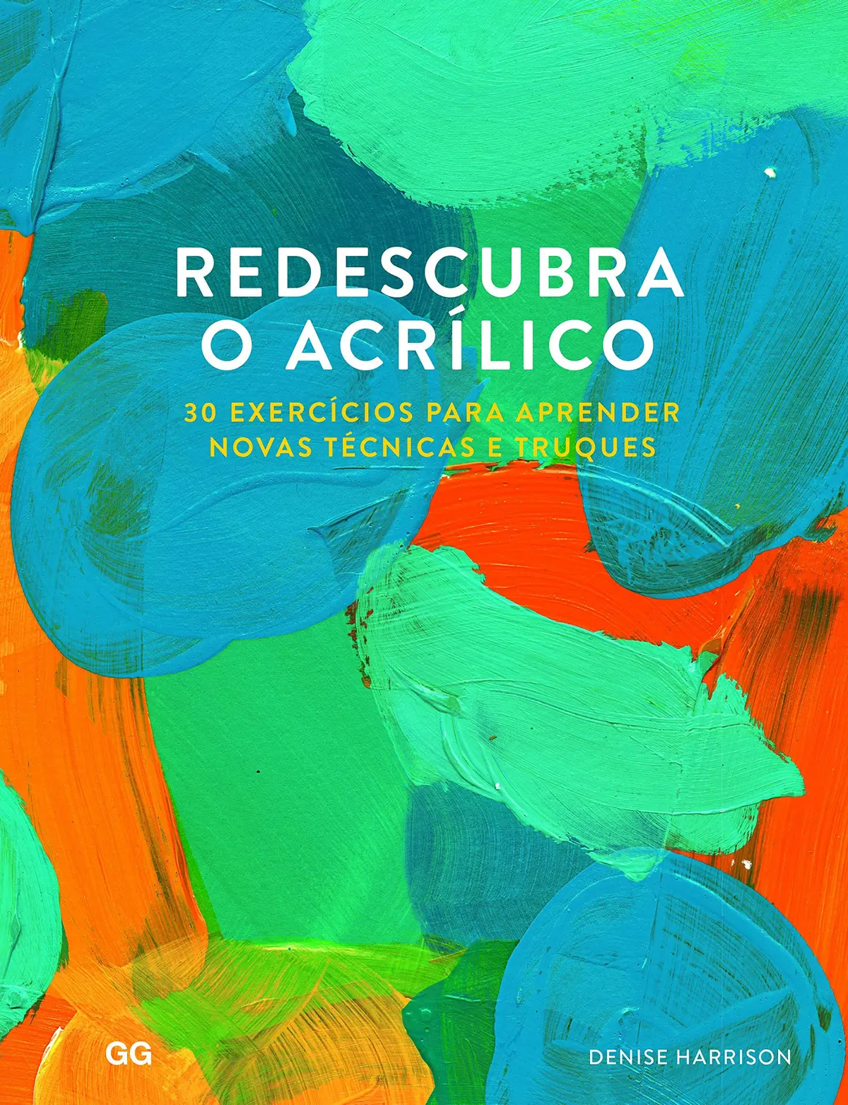 Redescubra o Acrilico: 30 Exercicios para aprender novas tecnicas e truques - 1