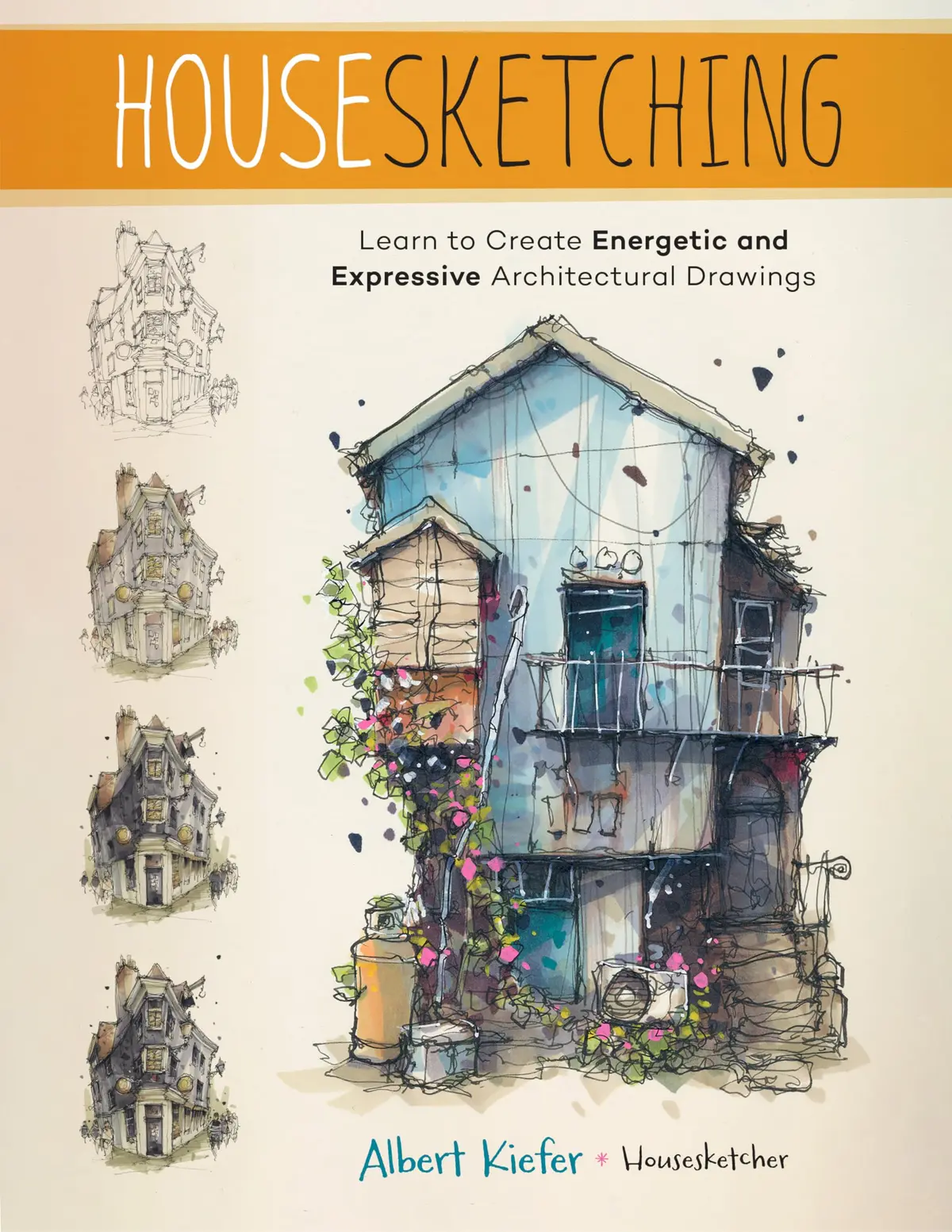 Housesketching: Learn to Create Energetic and Expressive Architectural Drawings - 1