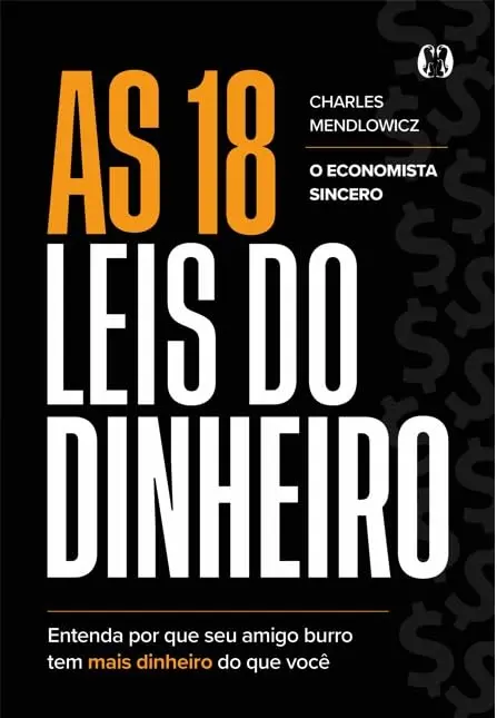 AS 18 LEIS DO DINHEIRO: Entenda por que seu amigo burro tem mais dinheiro do que você - 1
