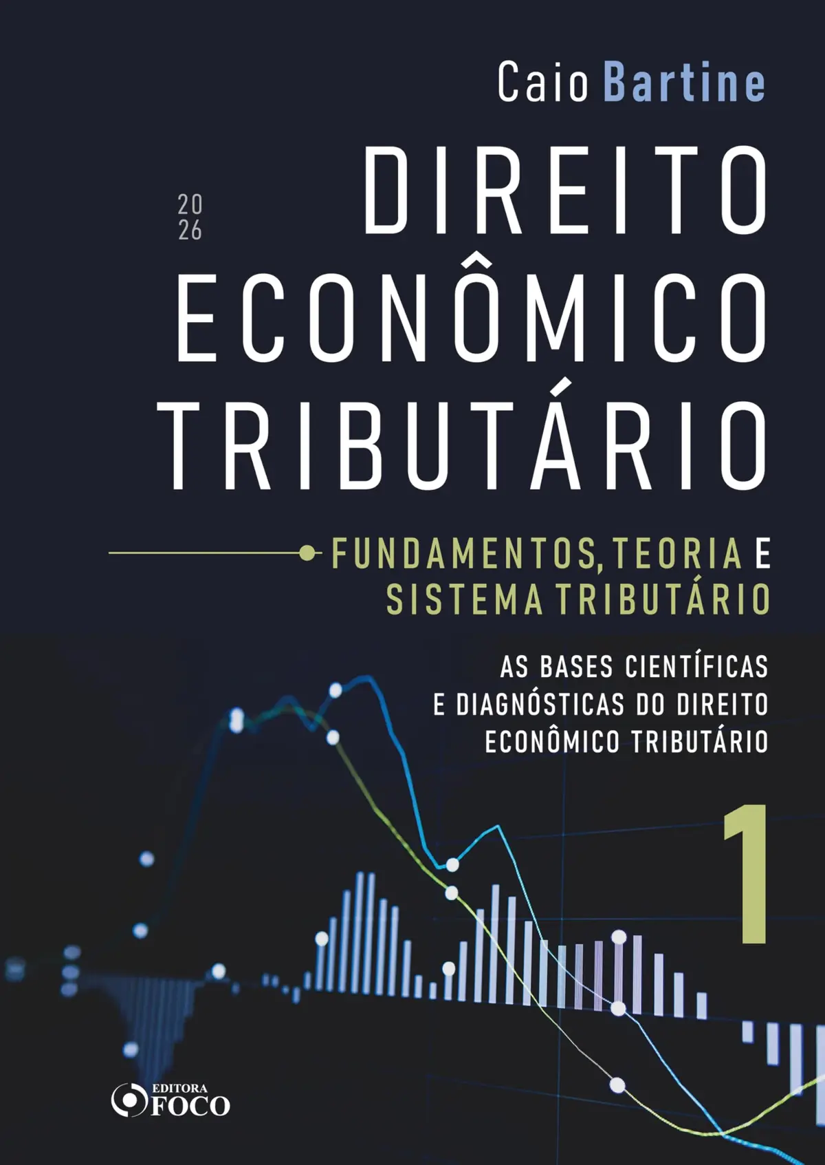 Direito Econômico Tributário - Vol. 1 - Fundamentos, Teoria e Sistema Tributário - 1ª Ed - 2026: As Bases Cientificas e Diagnósticas do Direito Econômico Tributário - 1