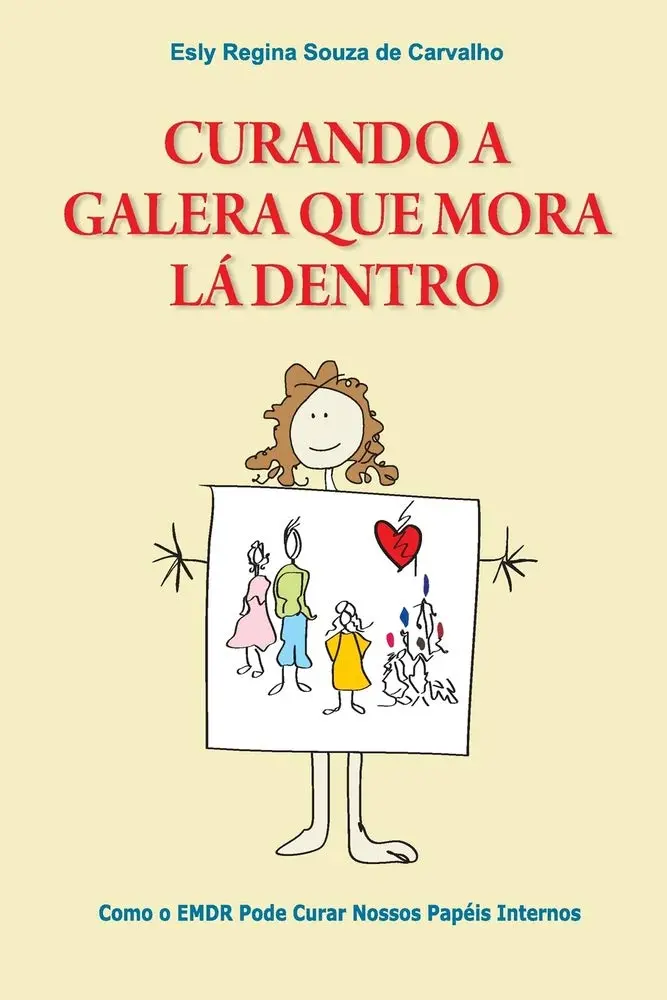 Curando a Galera Que Mora La Dentro: Como O Emdr Pode Curar Nossos Papeis Internos