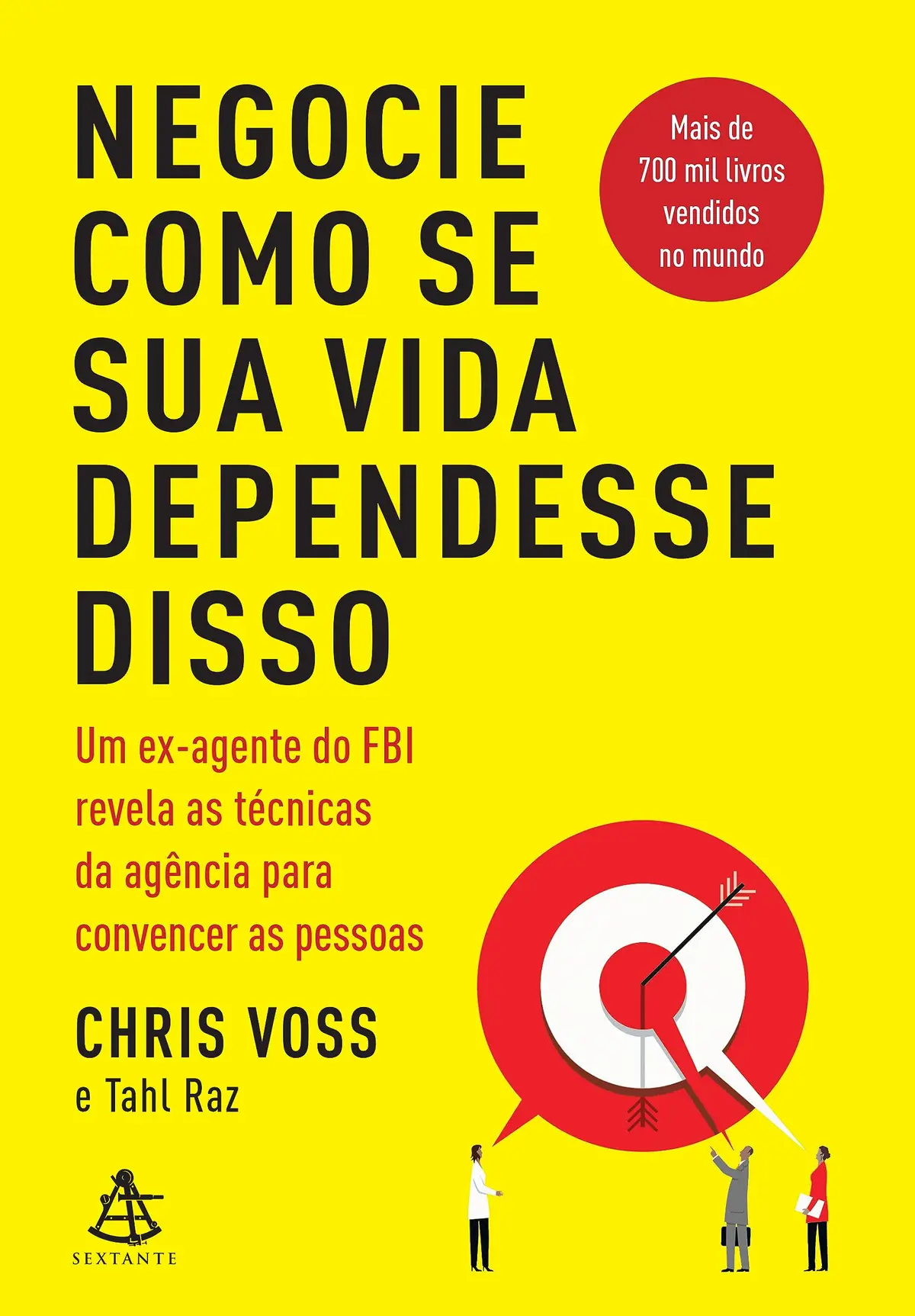 Negocie como se sua vida dependesse disso: Um ex-agente do FBI revela as técnicas da agência para convencer as pessoas - 1