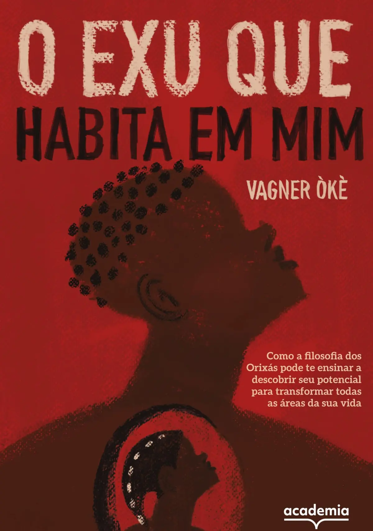 O Exu que habita em mim: Como a filosofia dos Orixás pode te ensinar a descobrir seu potencial para transformar todas as áreas da sua vida - 1