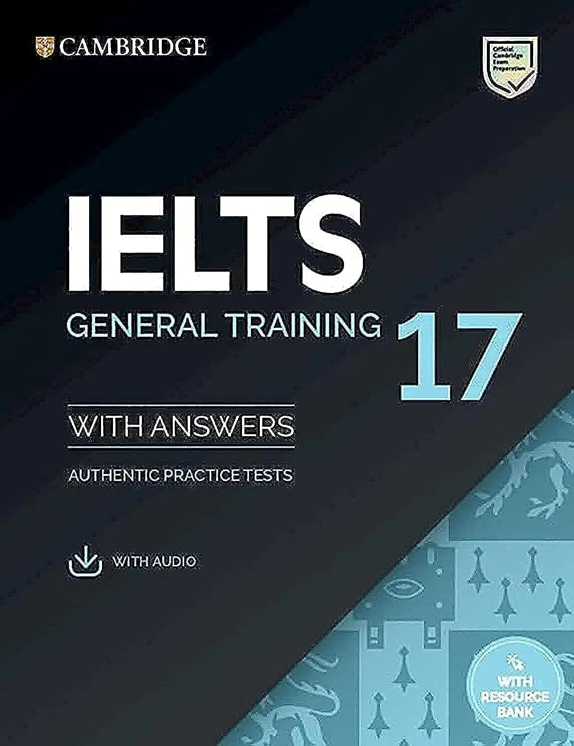 IELTS 17 General Training Student's Book with Answers with Audio with Resource Bank: With Answers, Authentic Practice Tests