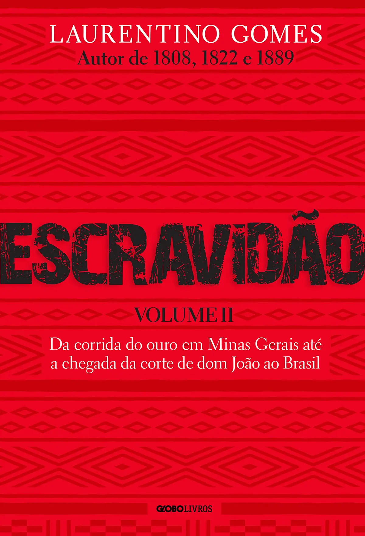 Escravidão - Volume 2: Da corrida do ouro em Minas Gerais até a chegada da corte de dom João ao Brasil
