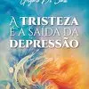 A Tristeza é a Saída da Depressão - 1