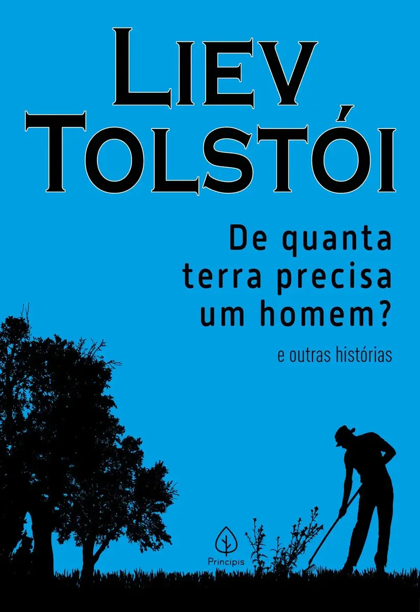De quanta terra precisa um homem? e outras histórias - Tolstói, Liev - Principis - Capa Mole