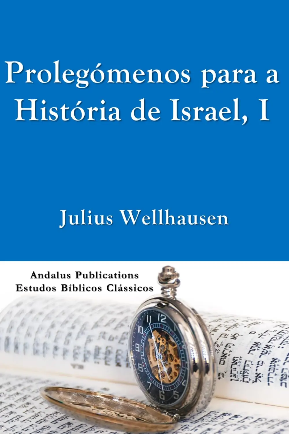 Prolegómenos para a História de Israel: Vol. I (Traduzido) (Portuguese Edition)