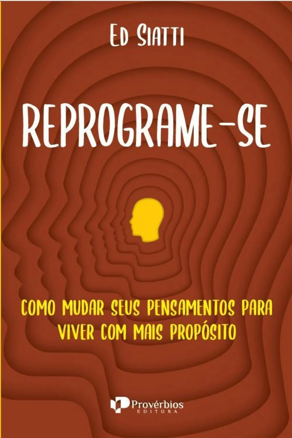 Reprograme-se: como mudar seus pensammentos para viver com mais propósito