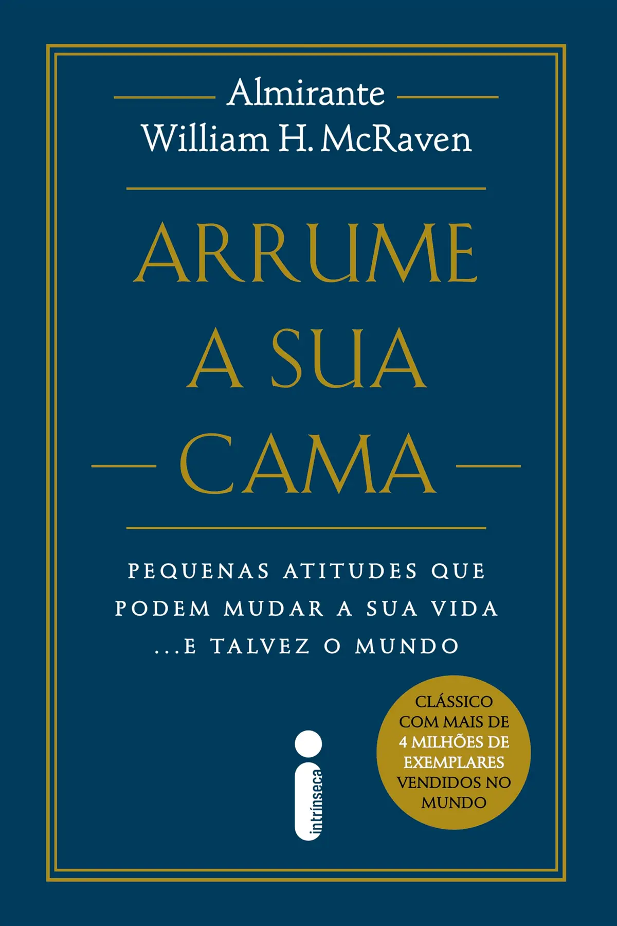 Arrume a sua cama - Nova edição: Pequenas atitudes que podem mudar a sua vida... e talvez o mundo