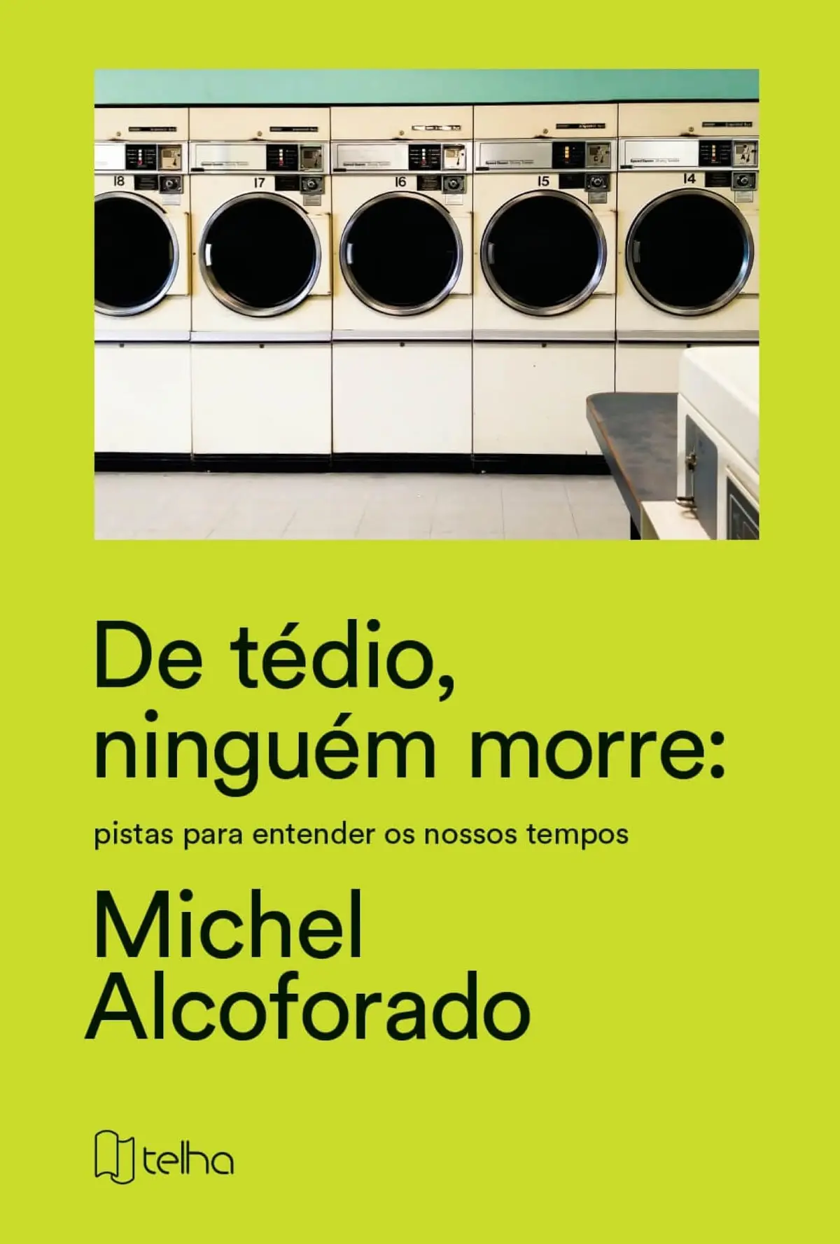 De tédio, ninguém morre; pistas para entender os nossos tempos - 1