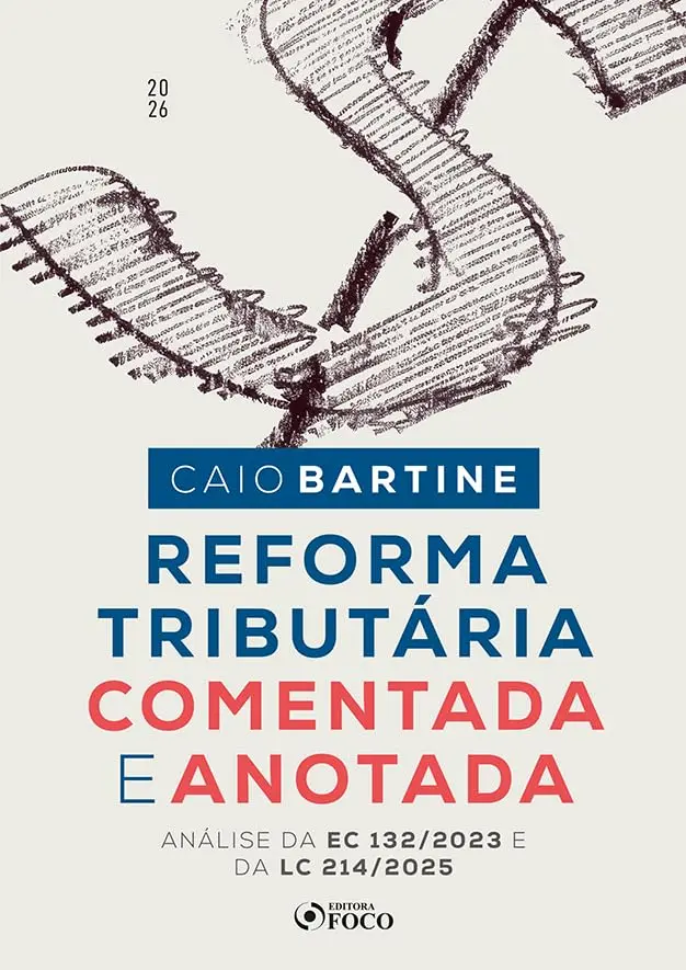 Reforma Tributária Comentada e Anotada - Análise da EC 132/2023 e da LC 214/2025 - 1ª Ed - 2026