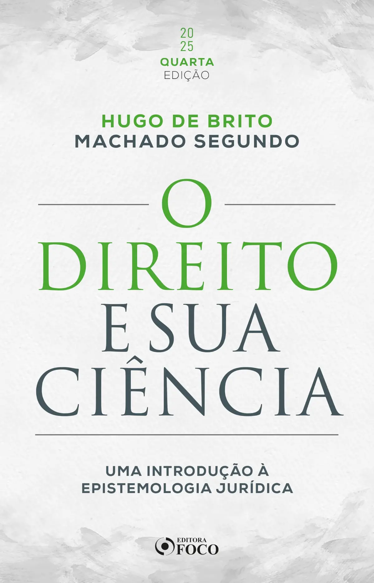 O Direito e sua Ciência: Uma Introdução à Epistemologia Jurídica - 4ª Ed - 2025 - 1