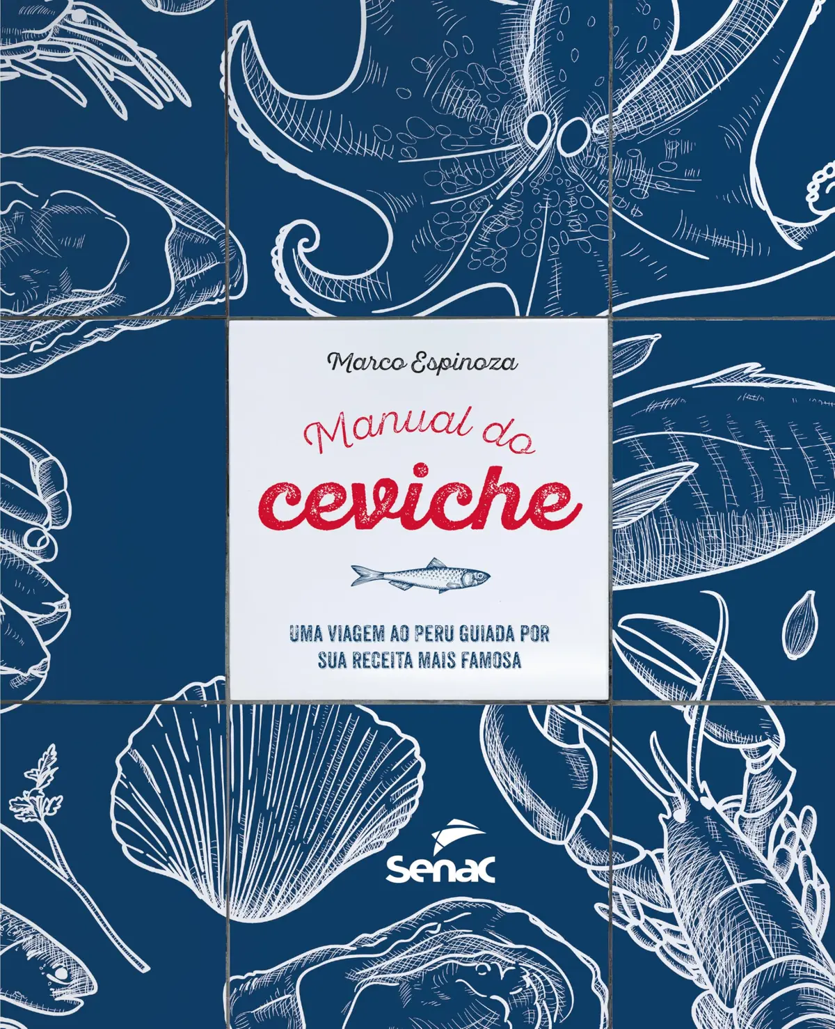Manual do ceviche:: uma viagem ao Peru guiada por sua receita mais famosa - 1