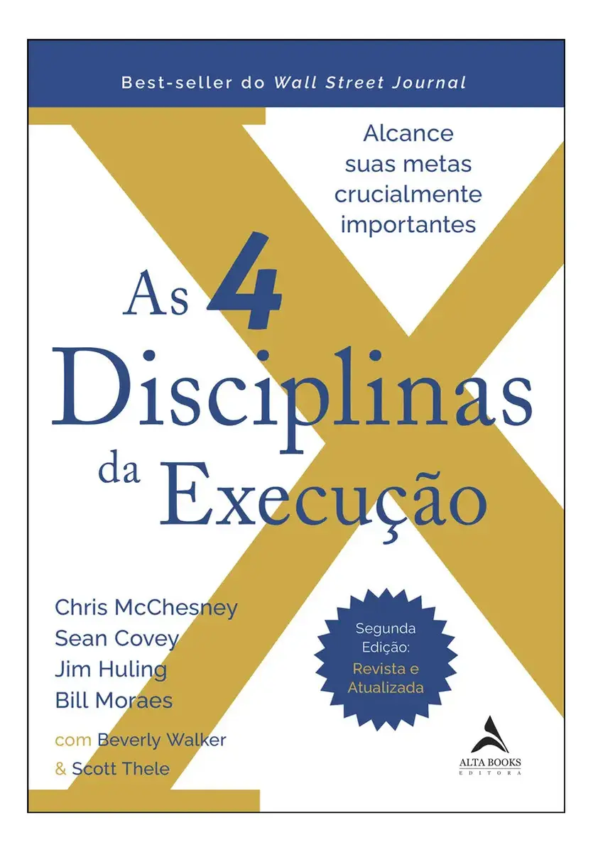 As 4 disciplinas da execução - 2ª edição - revista e atualizada - Moraes, Bill - Editora Alta Books - Capa Mole