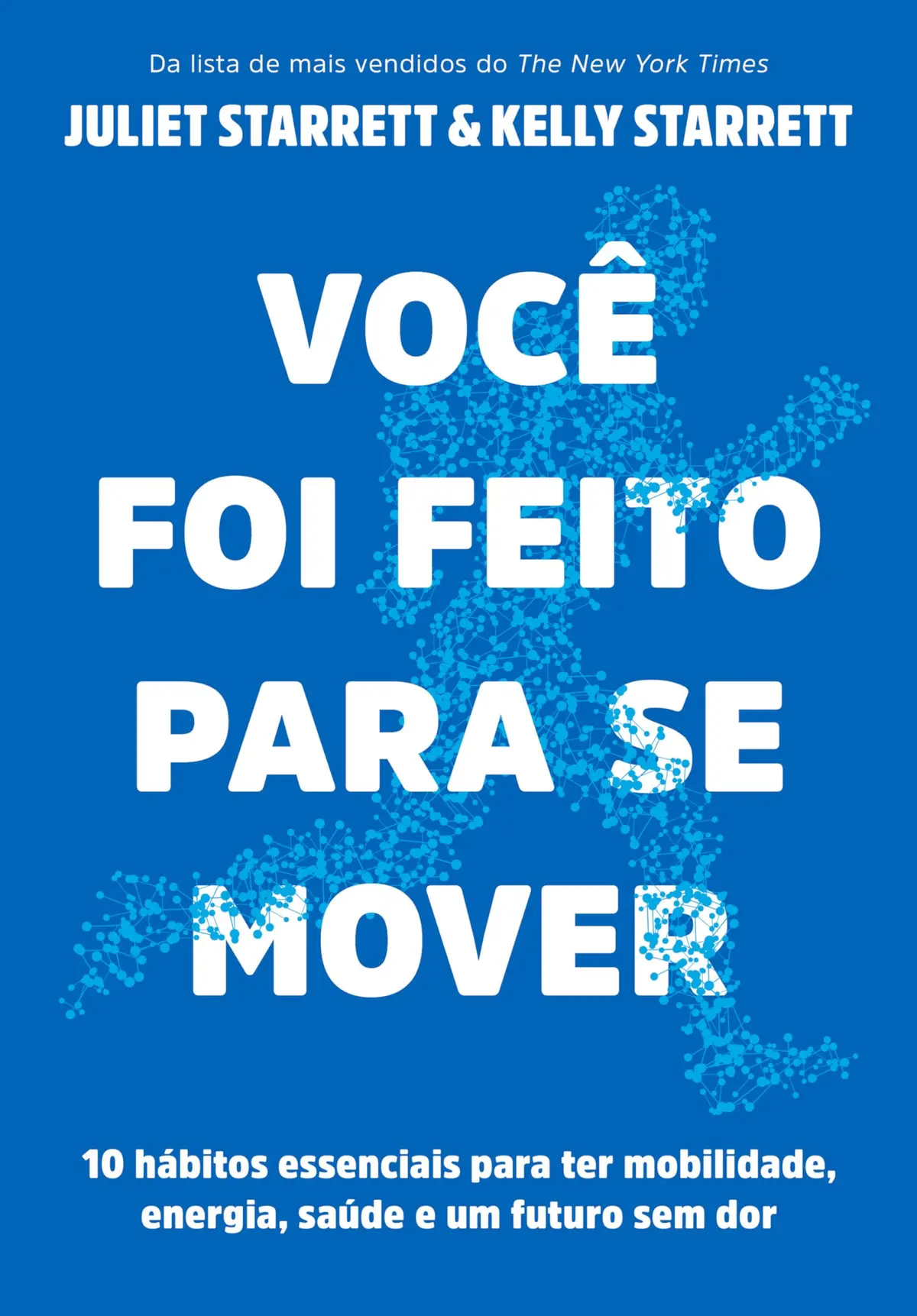 Você foi feito para se mover: 10 hábitos essenciais para ter mobilidade, energia, saúde e um futuro sem dor - 1