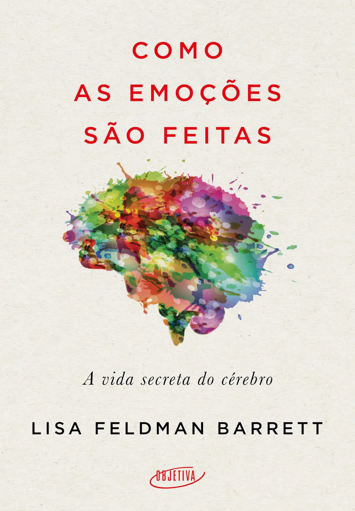Como as emoções são feitas: A vida secreta do cérebro - 1