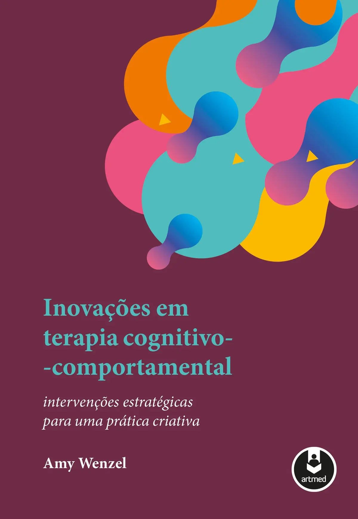 Inovações em Terapia Cognitivo-Comportamental: Intervenções Estratégicas para uma Prática Criativa - 1