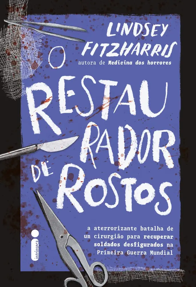 O restaurador de rostos: A aterrorizante batalha de um cirurgião para recuperar soldados desfigurados na Primeira Guerra Mundial - 1