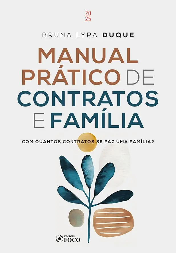 Manual Prático de Contratos e Família - Com Quantos Contratos se faz uma Família ? - 1ª Ed - 2025