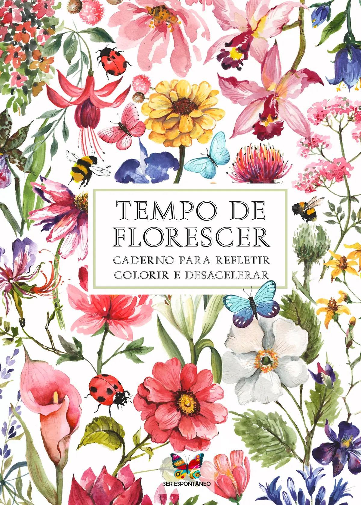 Caderno Tempo de Florescer: Para Refletir, Colorir e Desacelerar | Autoconhecimento, Meditação e Escrita Terapêutica (31 práticas guiadas)
