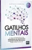 Gatilhos Mentais: Guia Prático para Negócios - 1
