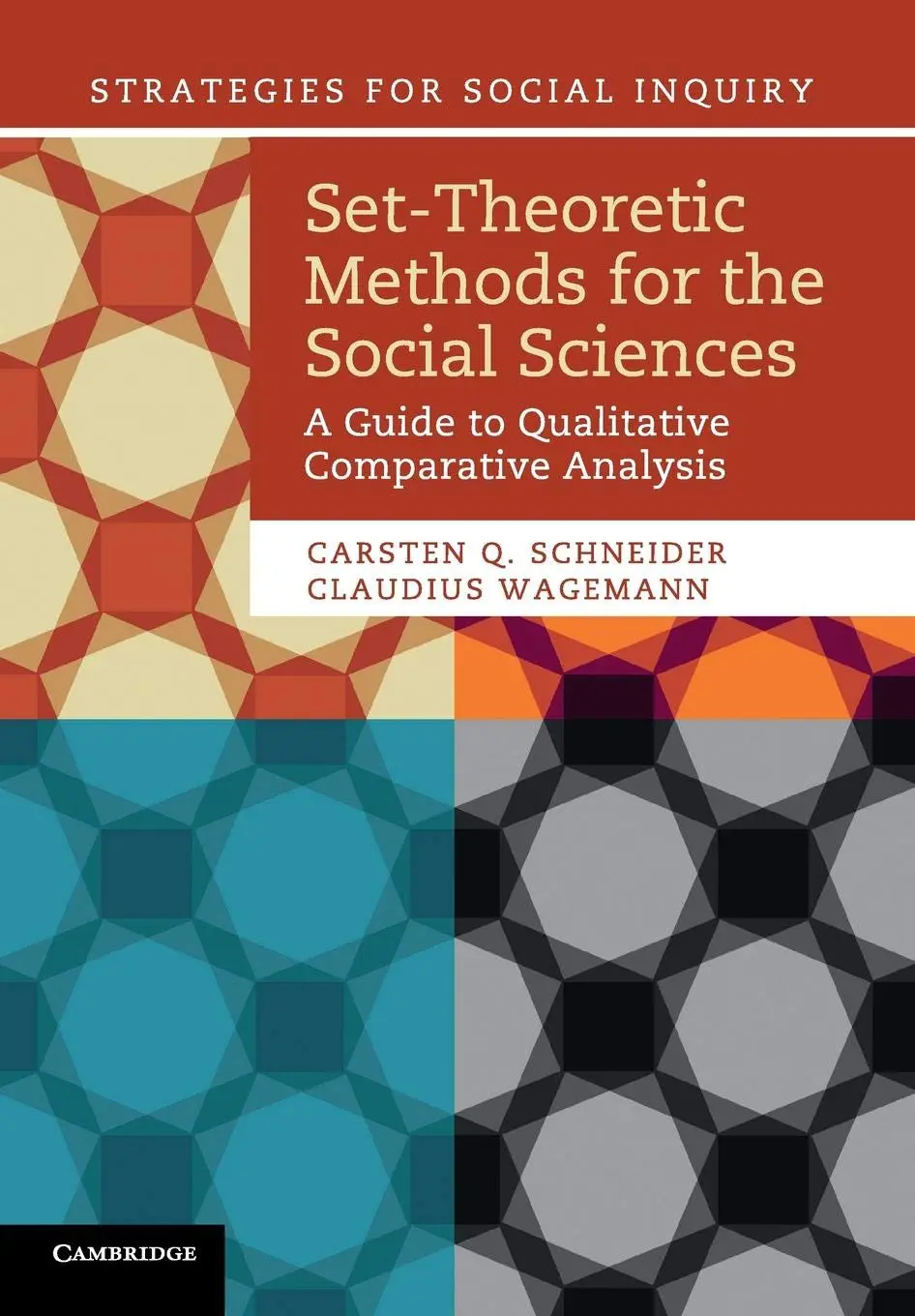 Set-Theoretic Methods For The Social Sciences: A Guide to Qualitative Comparative Analysis - 1