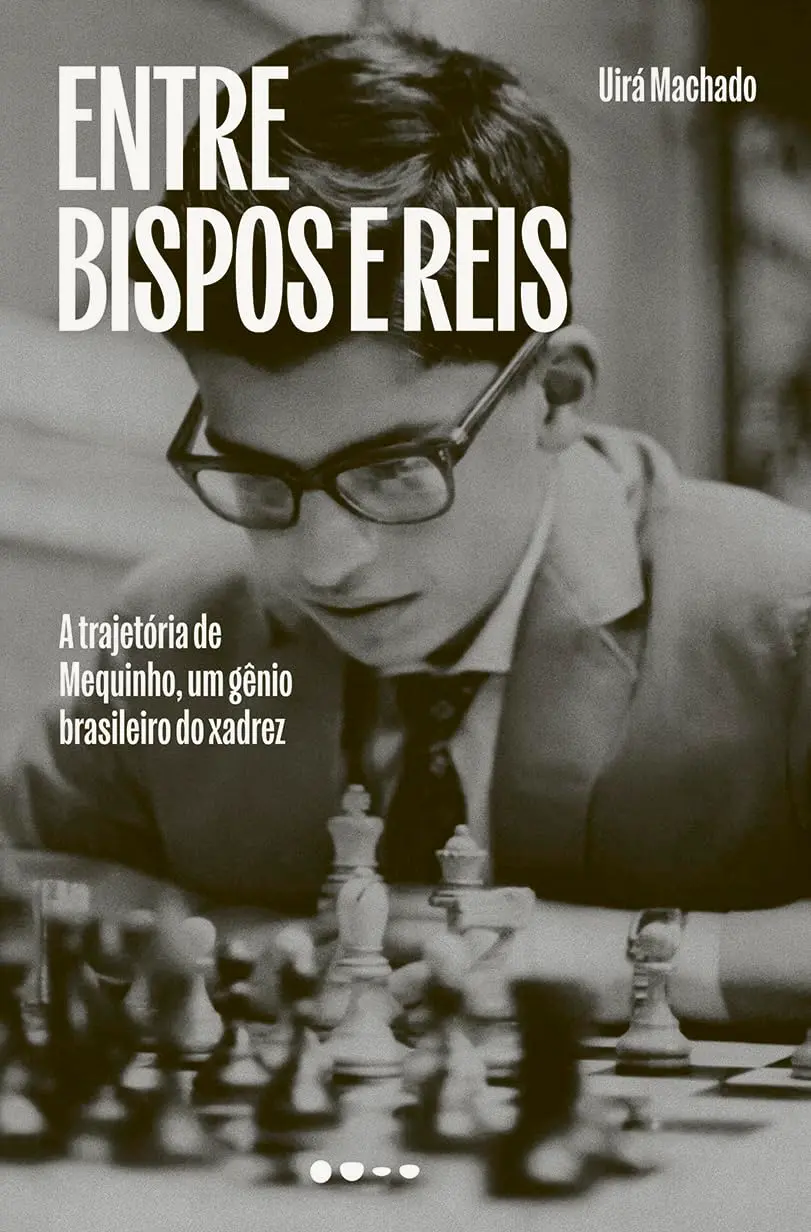 Entre bispos e reis: A trajetória de Mequinho, um gênio brasileiro do xadrez