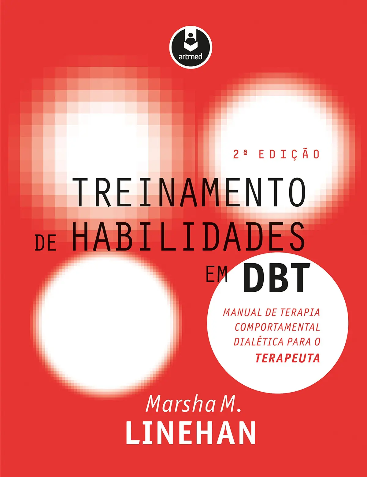 Treinamento de Habilidades em DBT: Manual de Terapia Comportamental Dialética para o Terapeuta - 1