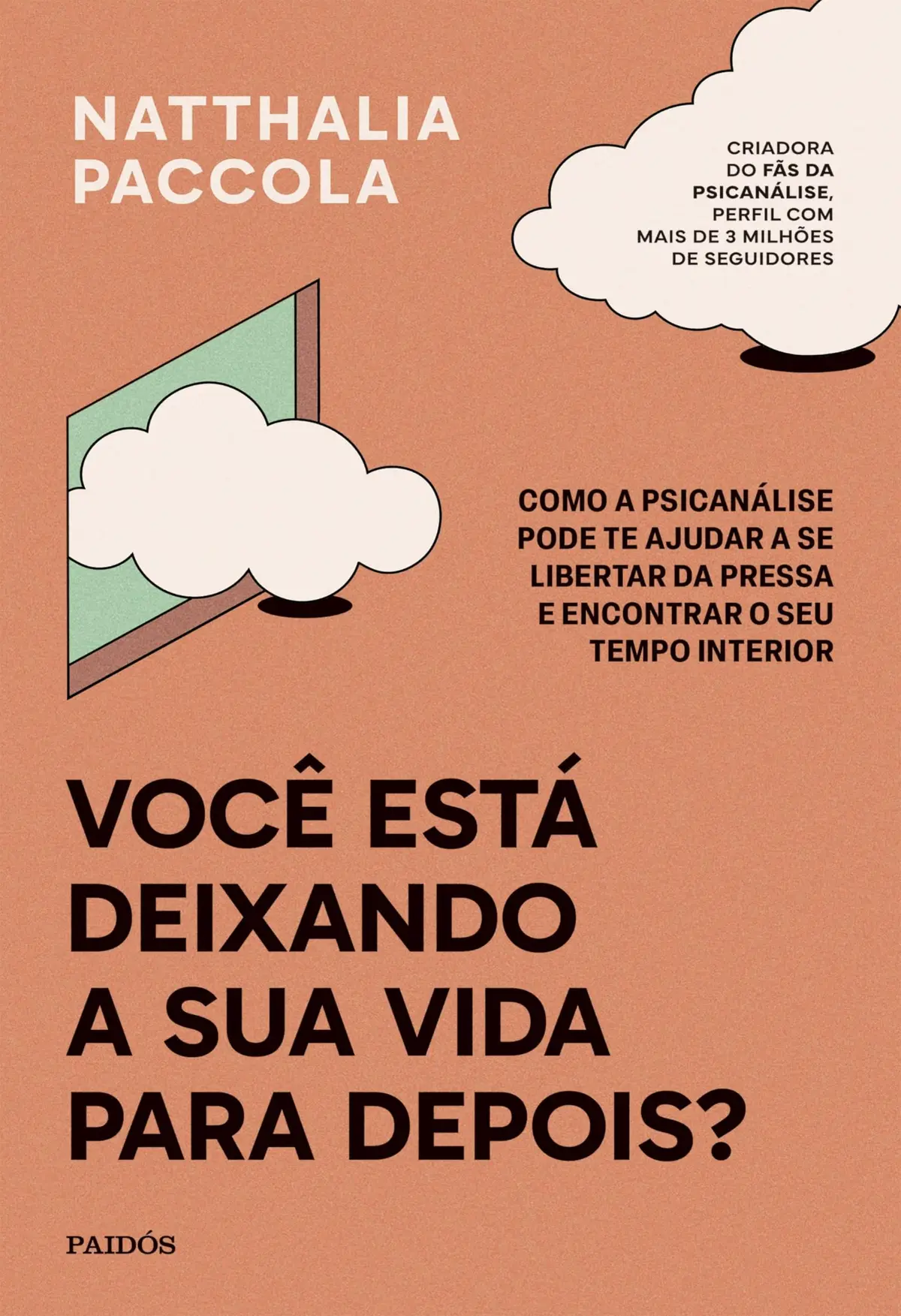 Você está deixando a sua vida para depois?: Como a psicanálise pode te ajudar a se libertar da pressa e encontrar o seu tempo interior - 1