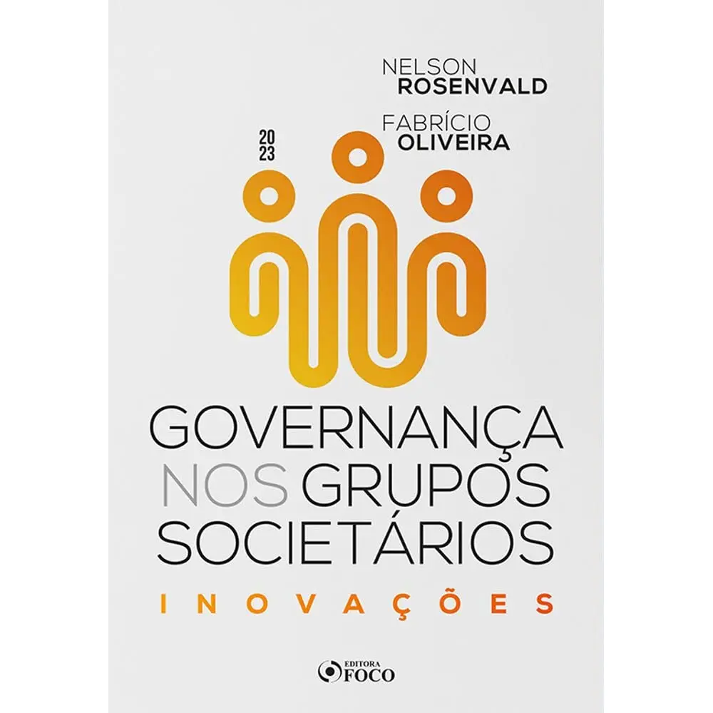 Governança nos Grupos Societários - Inovações - 1ª Ed - 2023