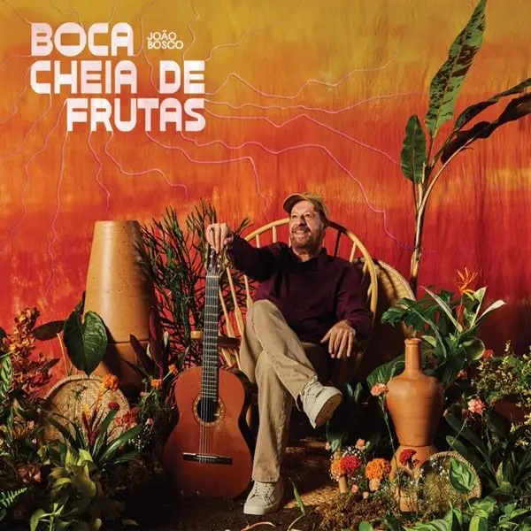 JOÃO BOSCO - BOCA CHEIA DE FRUTAS