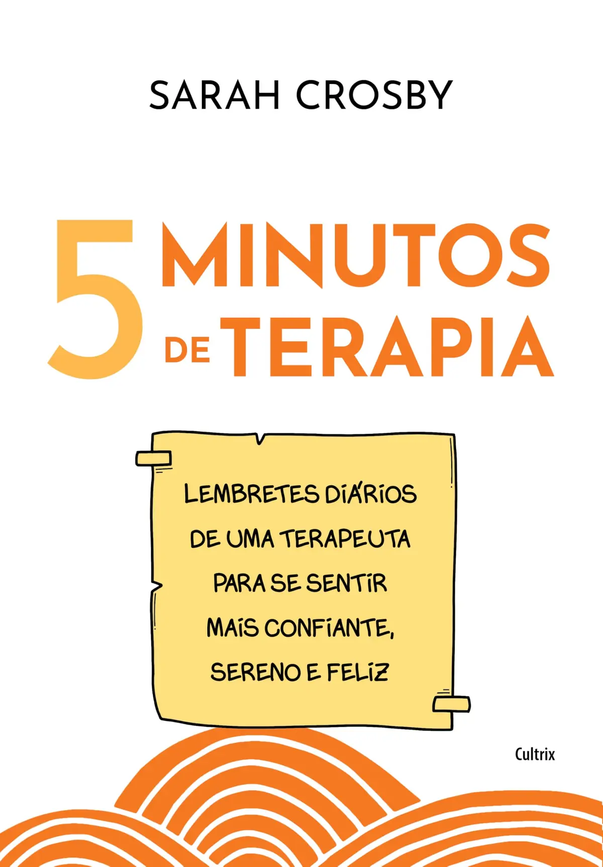 5 Minutos de terapia: Lembretes diários de uma terapeuta para se sentir mais confiante, sereno e feliz - 1