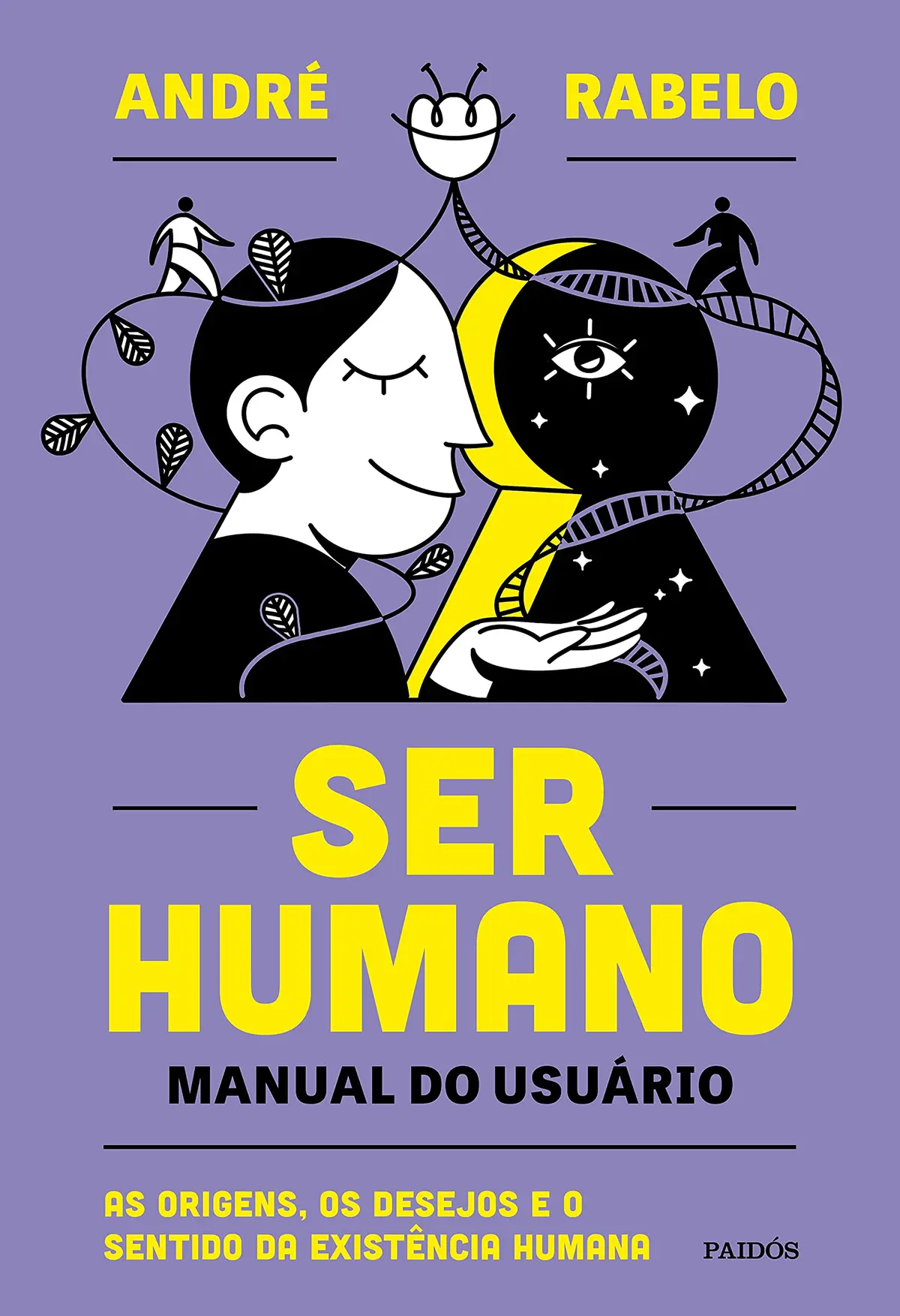 Ser humano - manual do usuário: As origens, os desejos e o sentido da existência humana