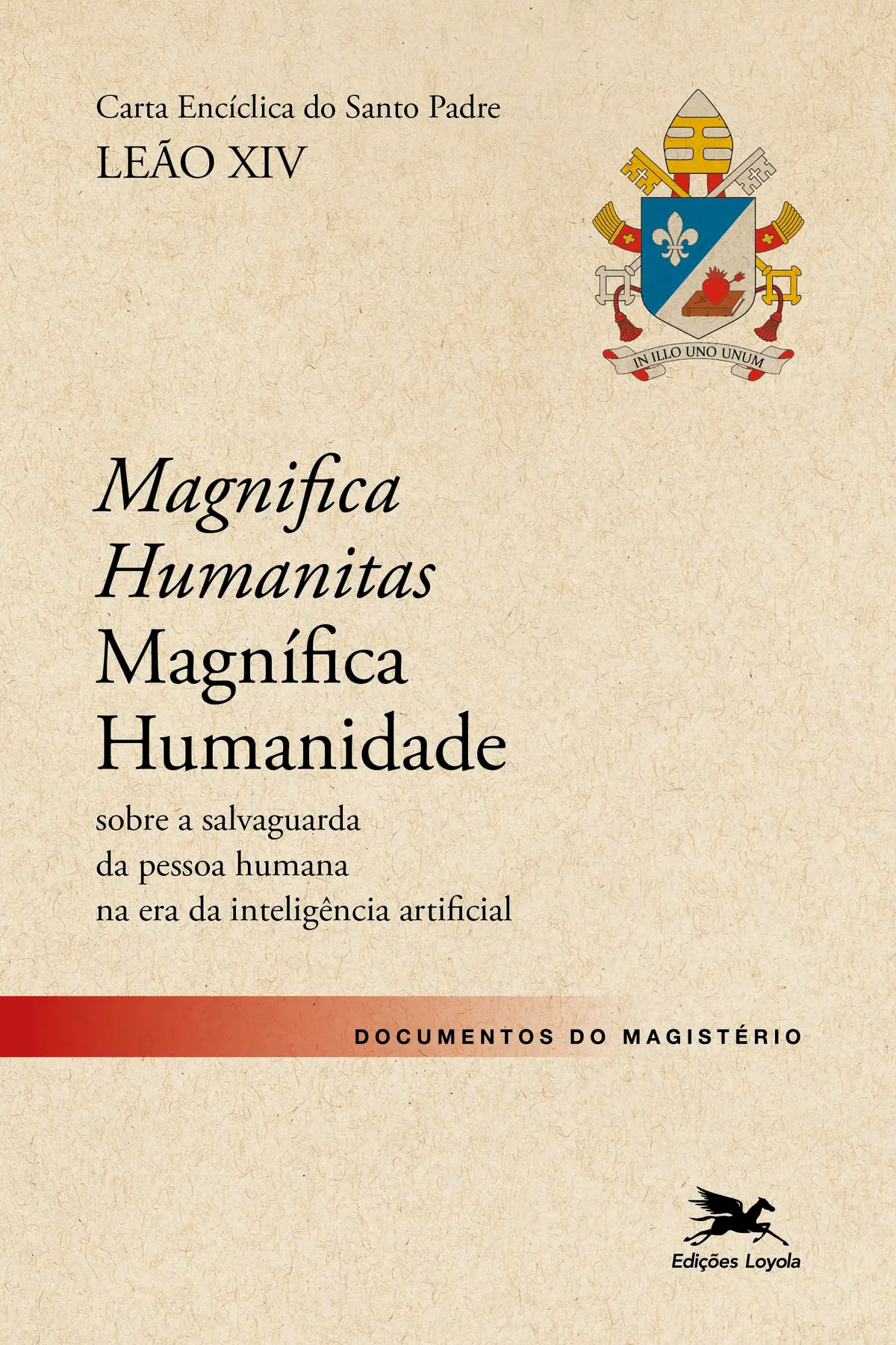 Carta Encíclica do Santo Padre Leão XIV "Magnifica Humanitas (Magnífica Humanidade)": sobre a salvaguarda da pessoa humana na era da inteligência artificial