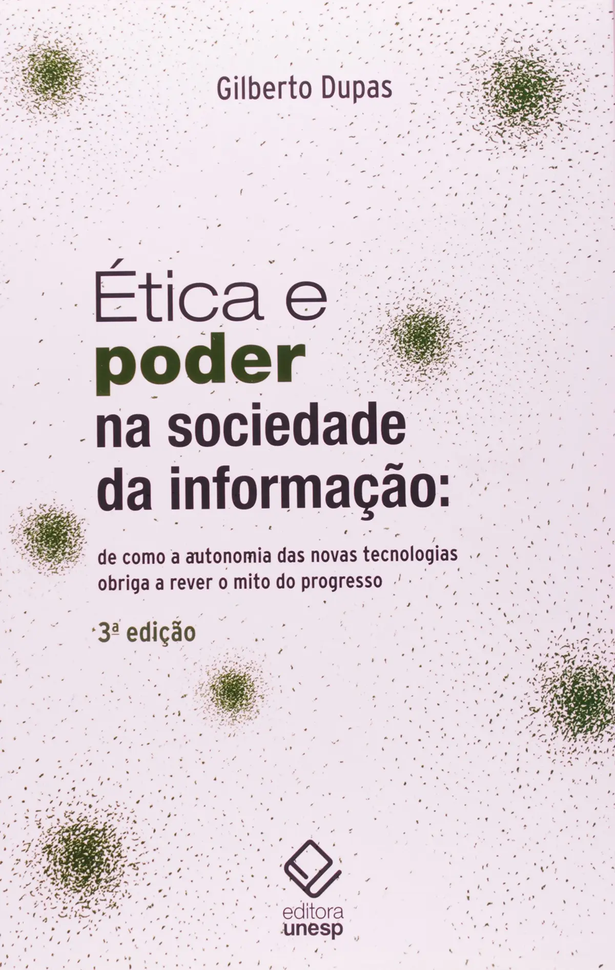 Ética e poder na sociedade da informação - 3ª edição: De como a autonomia das novas tecnologias obriga a rever o mito do progresso - 1