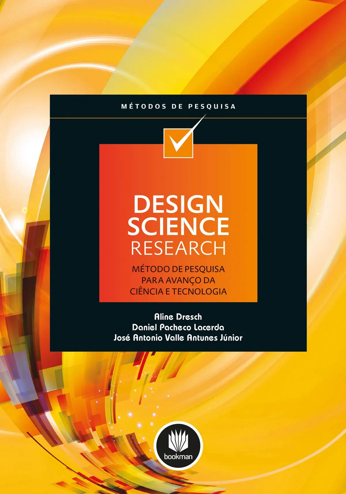 Design Science Research: Método de Pesquisa para Avanço da Ciência e Tecnologia - 1