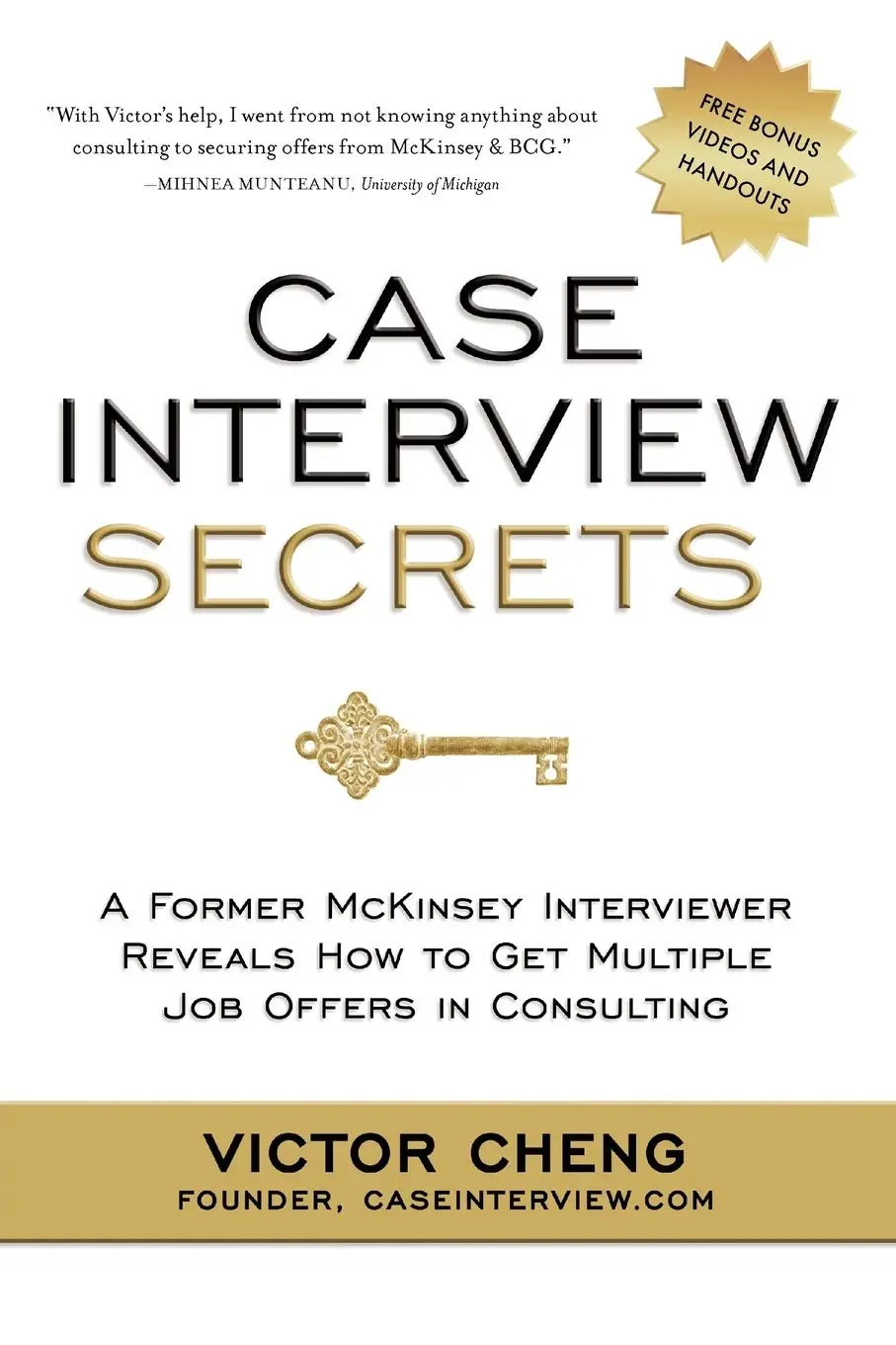 Case Interview Secrets: A Former McKinsey Interviewer Reveals How to Get Multiple Job Offers in Consulting - 1