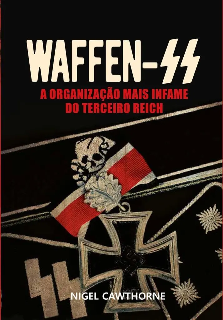 Waffen - A Organização Mais Infame do Terceiro Reich