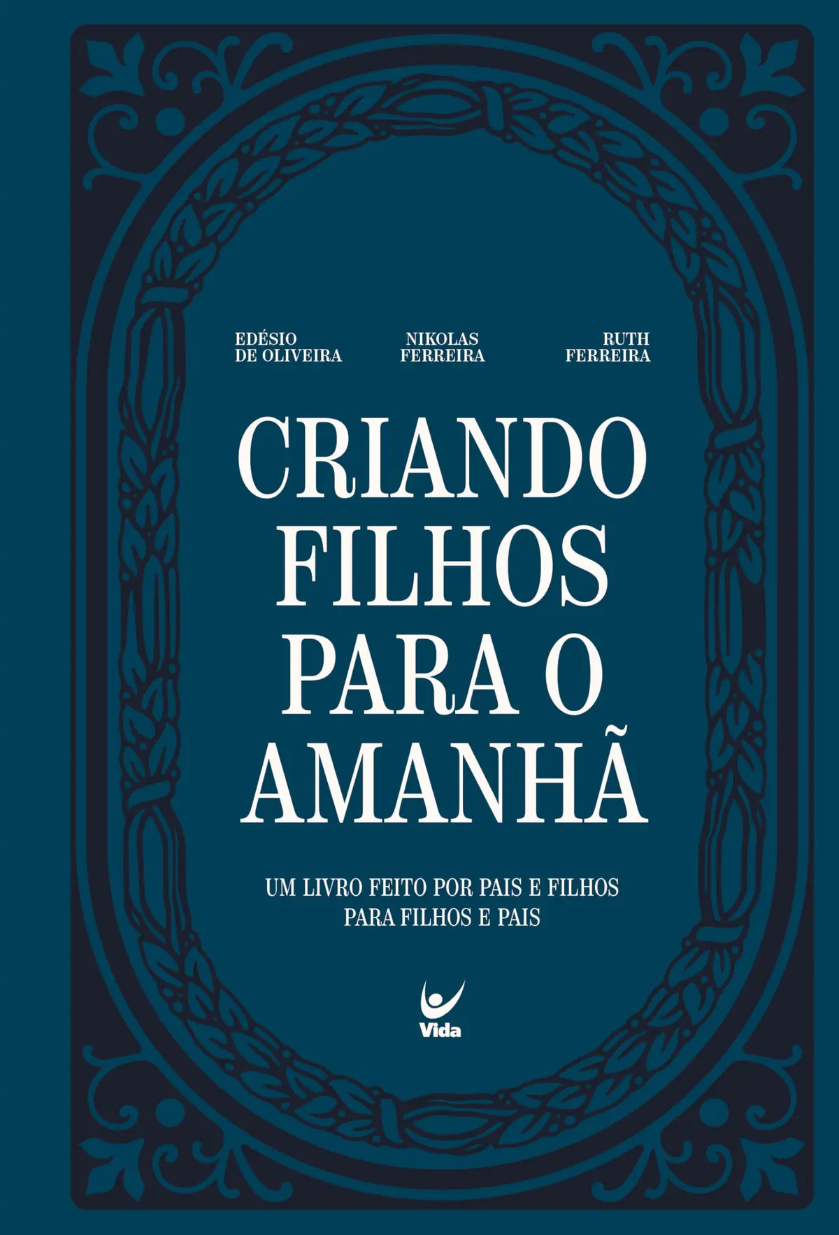 Criando filhos para o amanhã: Um livro feito por pais e filhos para filhos e pais.