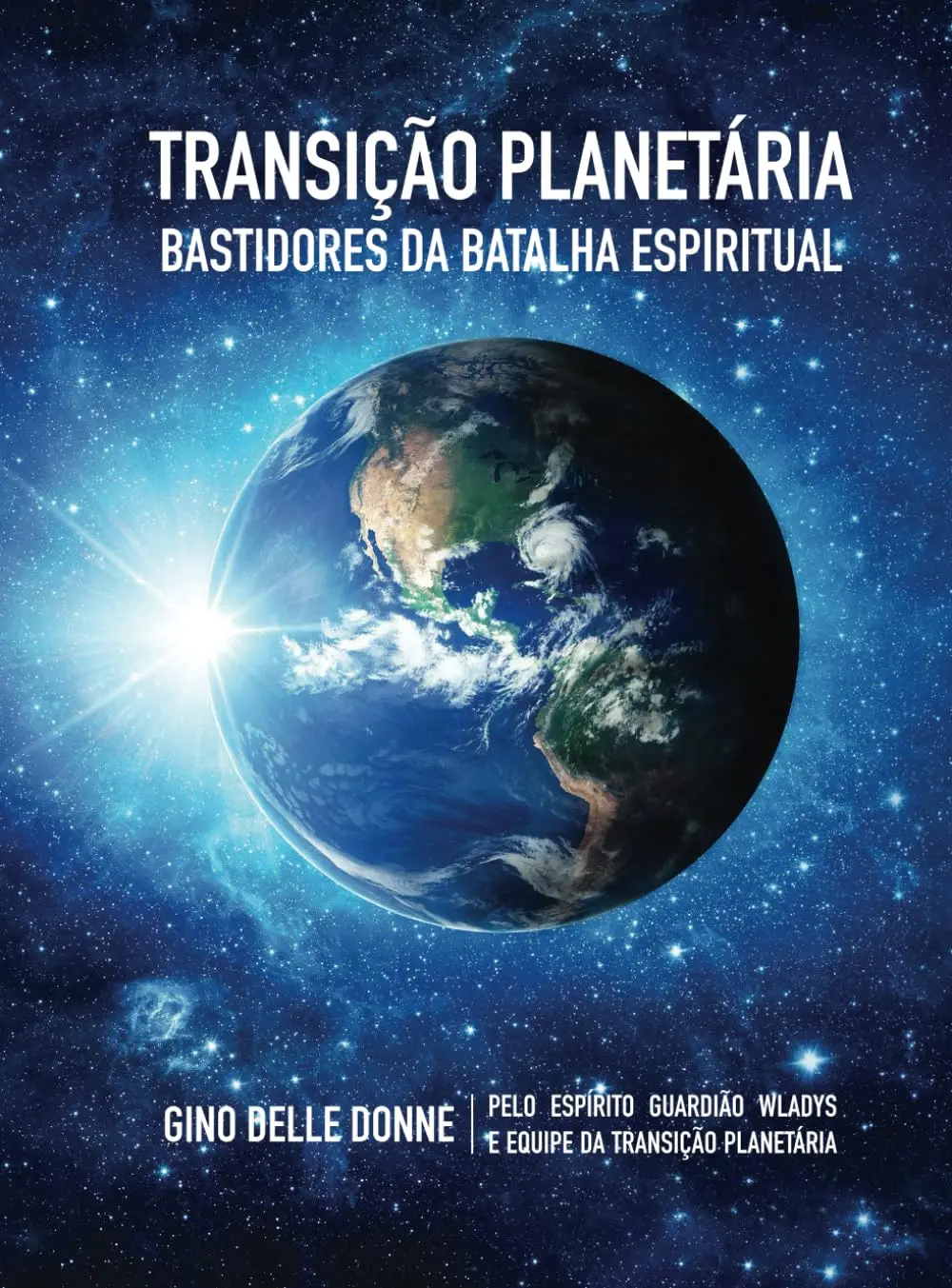 TRANSIÇÃO PLANETÁRIA - BASTIDORES DA BATALHA ESPIRITUAL