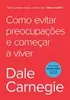 [ PRIME ] Livro Como Evitar Preocupações e Começar a Viver - Dale Carnegie - 1