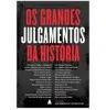OS GRANDES JULGAMENTOS DA HISTÓRIA - 1