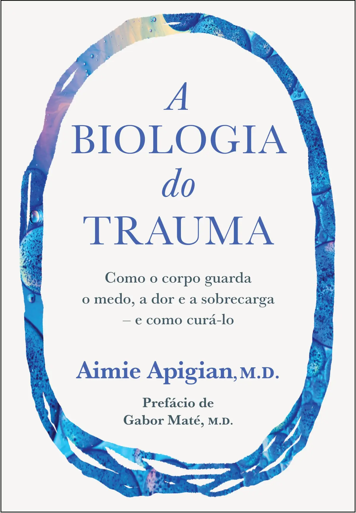 A biologia do trauma: Como o corpo guarda o medo, a dor e a sobrecarga – e como curá-lo - 1