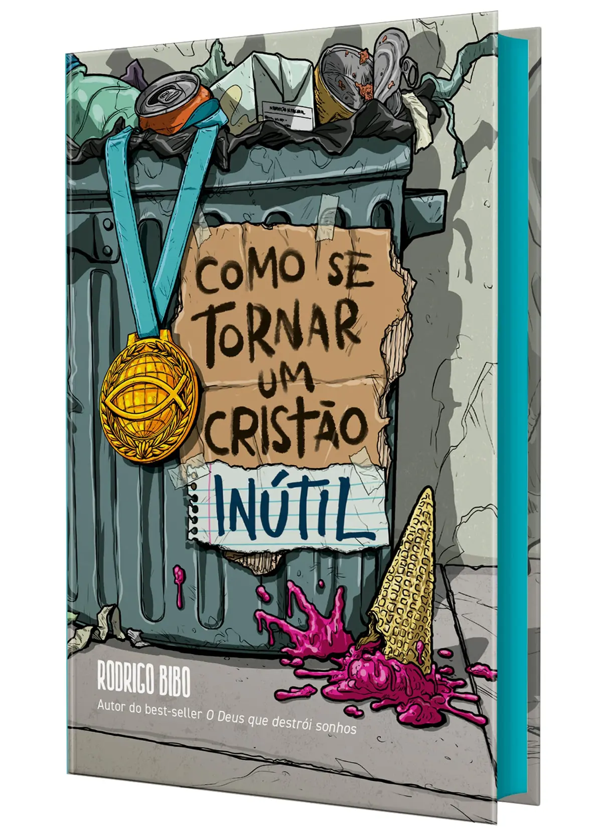 Como se tornar um cristão inútil – Do mesmo autor de “O Deus que destrói sonhos”