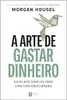A arte de gastar dinheiro: Escolhas simples para uma vida equilibrada – Do mesmo autor de "A psicologia financeira" - 1