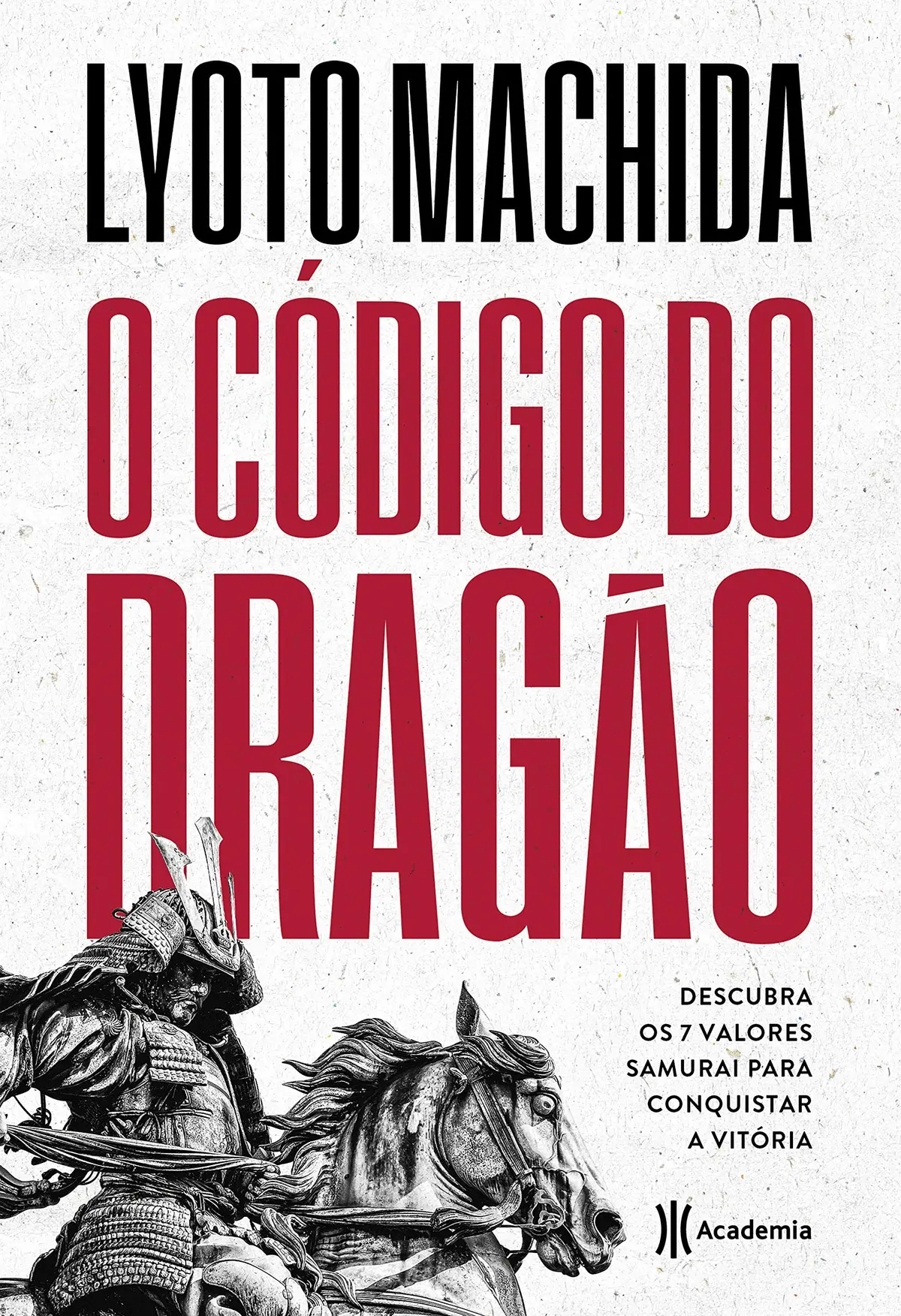O código do dragão: Descubra os 7 valores samurai para conquistar a vitória - 1